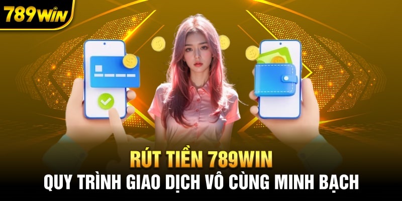 rut-tien-789win-huong-dan